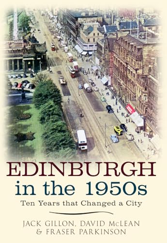 Edinburgh in the 1950s: Ten Years that Changed a City von Amberley Publishing